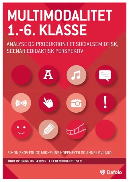 Multimodalitet 1.-6. klasse - analyse og produktion i et socialsemiotisk, scenariedidaktisk perspektiv af Simon Skov Fougt