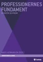 Professionernes fundament af Bodil Christensen, Celine Ferot, Mads Hermansen, Elsebeth Jensen, Susanne Kaatmann, Anne Maj Nielsen, Søren Pjengaard, Bine Ryberg, Gitte Stamp, Micki Sonne Kaa Sunesen og Elvi Weinreich