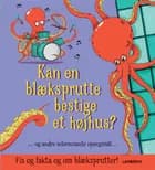 Kan en blæksprutte bestige et højhus? og andre interesssante spørgsmål af Camilla de la Bédoyère