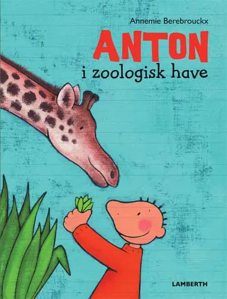 Anton i zoologisk have af Annemie Berebrouckx