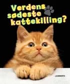 Verdens sødeste kattekilling? af Torben Lamberth