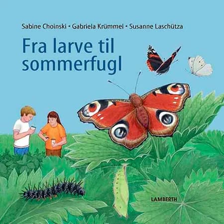 Fra larve til sommerfugl af Sabine Choinski