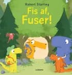 Fis af, Fuser!