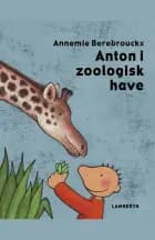 Anton i zoologisk have af Annemie Berebrouckx