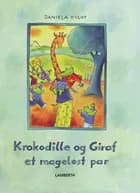 Krokodille og giraf et mageløst par af Daniela Kulot