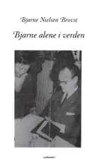 Bjarne alene i verden af Bjarne Nielsen Brovst
