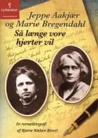 Jeppe Aakjær og Marie Bregendahl. Så længe vore hjerter vil