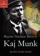 Kaj Munk og den stærke mand af Bjarne Nielsen Brovst