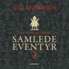 H.C. Andersens samlede eventyr bind 3 - Børnebog af H. C. Andersen