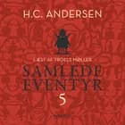 H.C. Andersens samlede eventyr bind 5 af H.C. Andersen