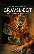 Skeletter i skabet 4: Gravslægt