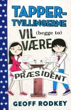 Tapper-tvillingerne vil (begge to) være præsident af Geoff Rodkey
