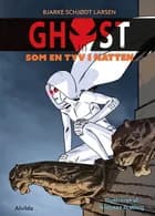 GHOST - som en tyv i natten af Bjarke Schjødt Larsen