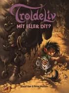 TROLDELIV - Mit eller dit?