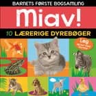 Miav - 10 lærerige dyrebøger (Barnets første bogsamling)