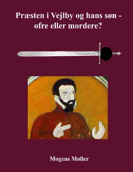 Præsten i Vejlby og hans søn - ofre eller mordere? af Mogens Møller