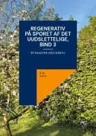 Regenerativ På sporet af det uudslettelige, bind 3 af Kim Gørtz