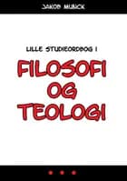 Lille studieordbog i filosofi og teologi af Jakob Munck
