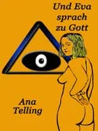 Und Eva sprach zu Gott af Ana Telling