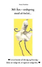 365 Års - ordsprog med et twist... af Steen Frandsen