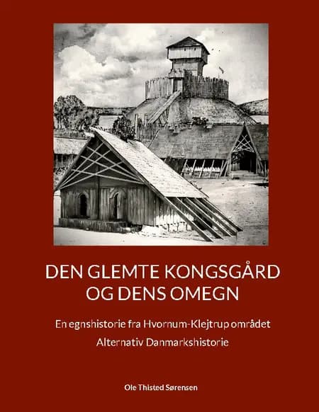 Den glemte Kongsgård og dens omegn af Ole Thisted Sørensen