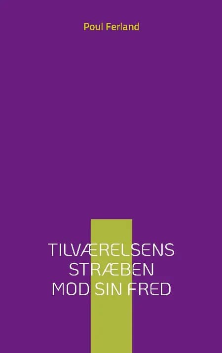 Tilværelsens stræben mod sin fred af Poul Ferland
