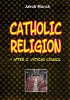 Catholic religion - after 2nd Vatican Council af Jakob Munck