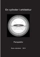 En cylinder i arkitektur af Rune Jakobsen