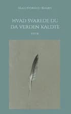 Hvad svarede du da verden kaldte af Klaus Kvorning Hansen