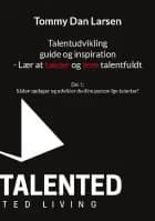 Talentudvikling guide og inspiration - Lær at tænke og leve talentfuldt