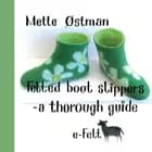 Felted boot slippers - a thorough guide