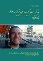 Din baggrund gør dig stærk