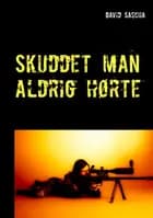 Skuddet man aldrig hørte