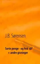 Sorte penge - og hvá så? + andre gisninger