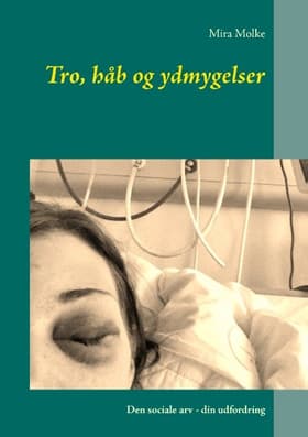 Tro, håb og ydmygelser af Mira Molke