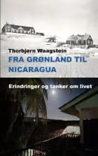 Fra Grønland til Nicaragua af Thorbjørn Waagstein