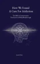 How we found a cure for addiction