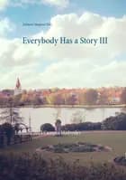 Everybody Has a Story III