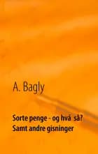 Sorte penge - og hvá  så? Samt andre gisninger