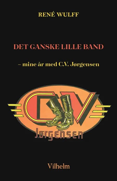 Det ganske lille band - Mine år med C.V. Jørgensen af René Wulff