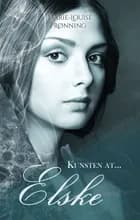 Kunsten at ... elske af Marie-Louise Rønning