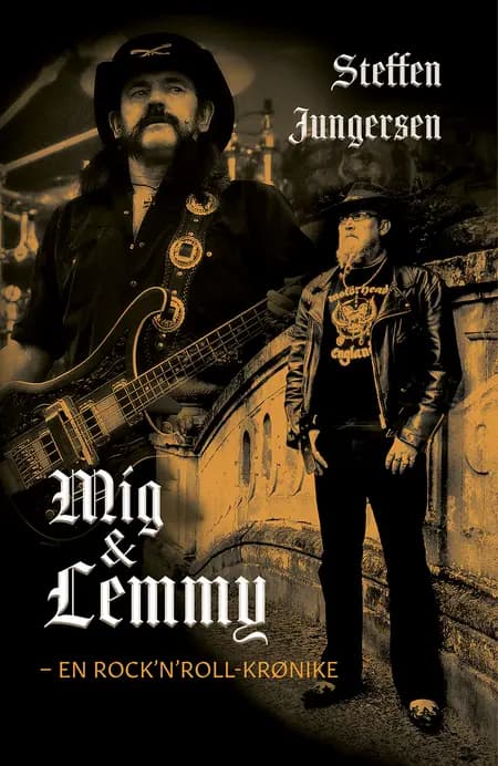 Mig og Lemmy - En rock'n'roll-krønike af Steffen Jungersen