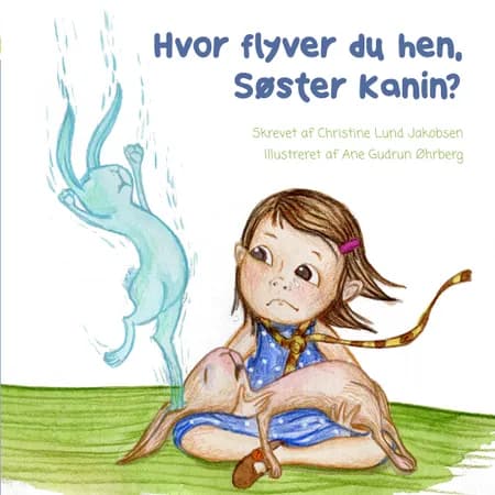 Hvor flyver du hen, Søster Kanin? af Christine Lund Jakobsen
