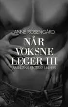 Når voksne leger III - Mandens erotiske univers