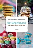 Sød køkkenmagi af Jane Sejrup Carlsen og Mikkel Klintmann