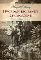 Hvordan jeg fandt Livingstone af Henry Morton Stanley