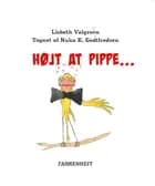 Højt at pippe ...