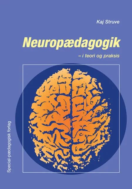 Neuropædagogik - i teori og praksis af Kaj Struve