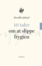 10 taler om at slippe frygten