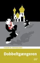 Dobbeltgængeren. Et Petersborgpoem af F. M. Dostojevskij
